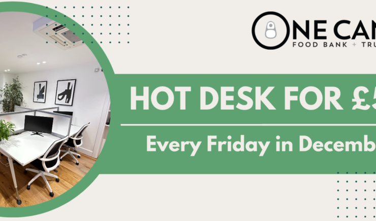 Hot Desk for the Day £5 | Raising Money for One Can Trust